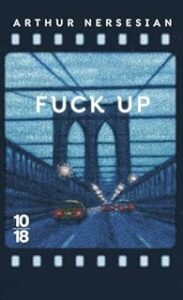 FUCK-UP-ARTHUR-NERSESIAN-10/18-LIBRAIRIE-DU-RIVAGE-ROYAN